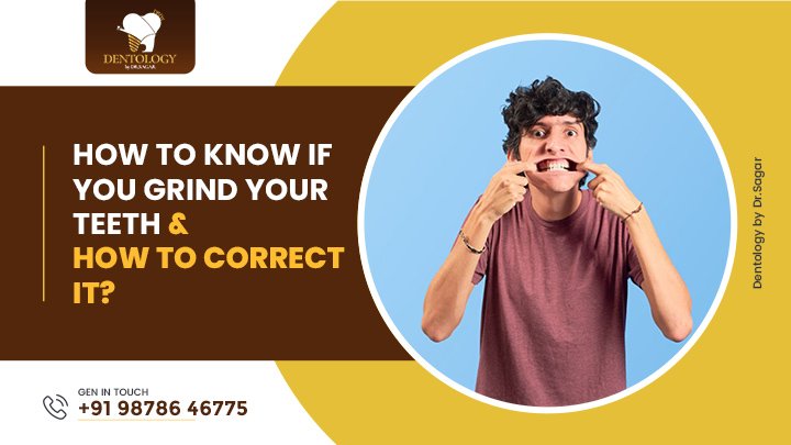 How to know if you grind your teeth & how to correct it