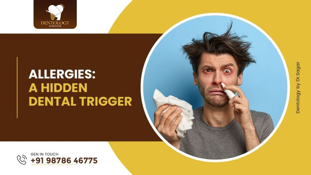 Allergies: A Hidden Dental Trigger