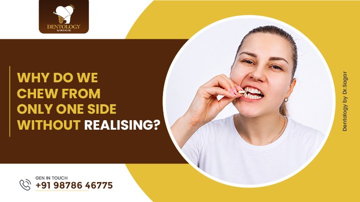 Why Do We Chew From Only One Side Without Realising?